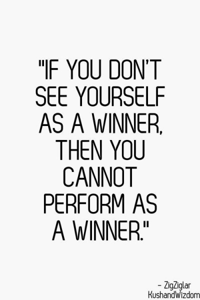 You need to be confident with your ability to be able to reach the top